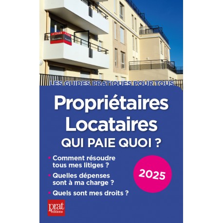 Propriétaires - locataires : qui paie quoi ? 2025