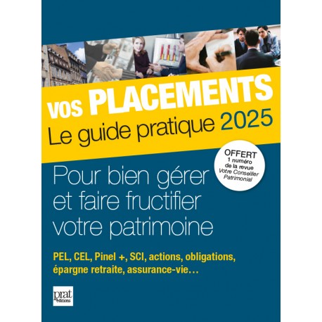 Vos placements - Le guide pratique 2025